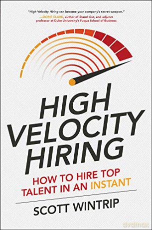 High Velocity Hiring: How to Hire Top Talent in an Instant BUSINESS BOOKS - Scott Wintrip [KSIĄŻKA]