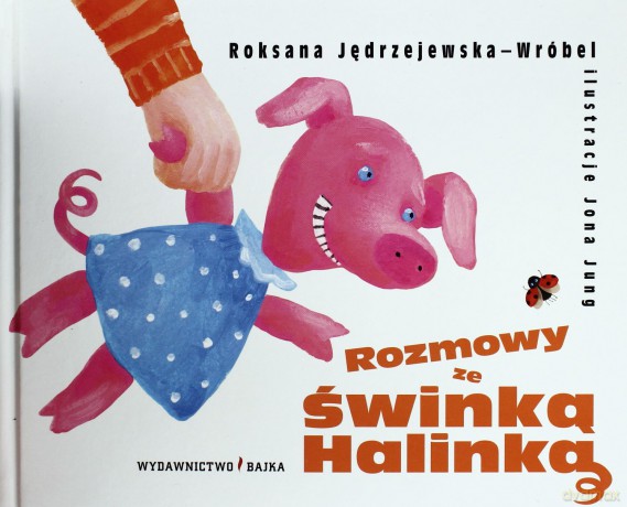 Rozmowy Ze Świnką Halinką (twarda) - Roksana Jędrzejewska-Wróbel [KSIĄŻKA]