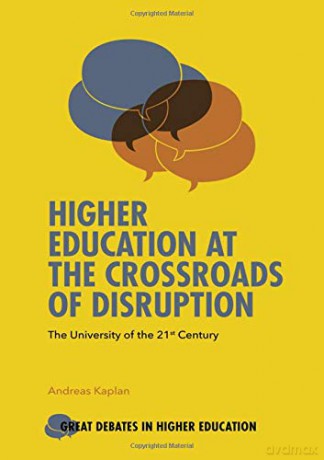 Higher Education at the Crossroads of Disruption: The University of the 21st Century Great Debates in Higher Education - Andreas Kaplan [KSIĄŻKA]