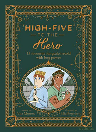 High-Five to the Hero: 15 favourite fairytales retold with boy power - Vita Murrow [KSIĄŻKA]