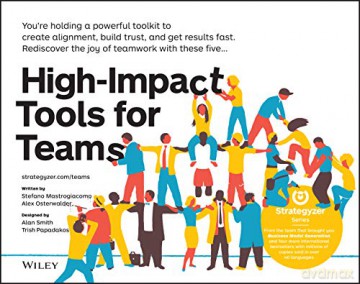 High-Impact Tools for Teams: 5 Tools to Align Team Members, Build Trust, and Get Results Fast The Strategyzer Series - Stefano Mastrogiacomo [KSIĄŻKA]