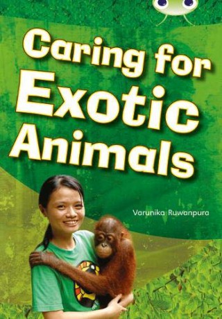 Bug Club Independent Non Fiction Year Two White A Caring For Exotic Animals - Varunika Ruwanpura [KSIĄŻKA]
