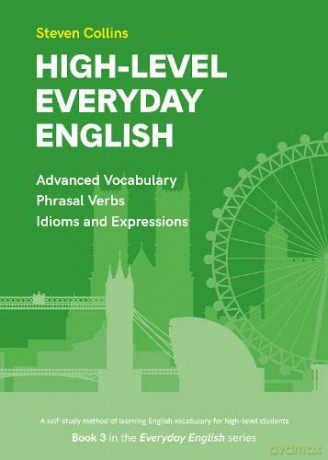 High-Level Everyday English: Book 3 in the Everyday English Advanced Vocabulary series - Steven Collins [KSIĄŻKA]