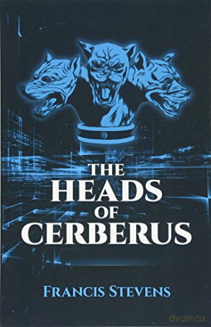 The Heads Of Cerberus - Francis Stevens [KSIĄŻKA]
