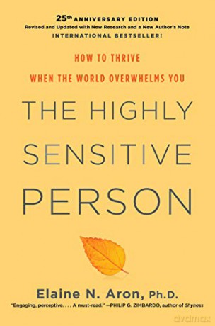 Highly Sensitive Person, The: How To Thrive When The World Overwhelms You - Elaine N. Phd Aron [KSIĄŻKA]