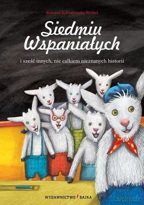 Siedmiu Wspaniałych I Sześć Innych Nie Całkiem Nieznanych Historii (twarda) - Roksana Jędrzejewska - Wróbel [KSIĄŻKA]