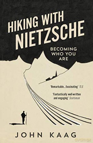 Hiking with Nietzsche: Becoming Who You Are - John Kaag [KSIĄŻKA]