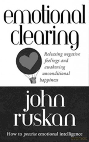 Emotional Clearing: Releasing Negative Feelings And Awakening Unconditional Happiness - John Ruskan [KSIĄŻKA]