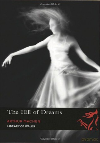 Hill of Dreams: No. 26 Library of Wales - Arthur Machen [KSIĄŻKA]