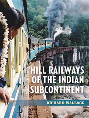 Hill Railways of the Indian Subcontinent - Richard Wallace [KSIĄŻKA]