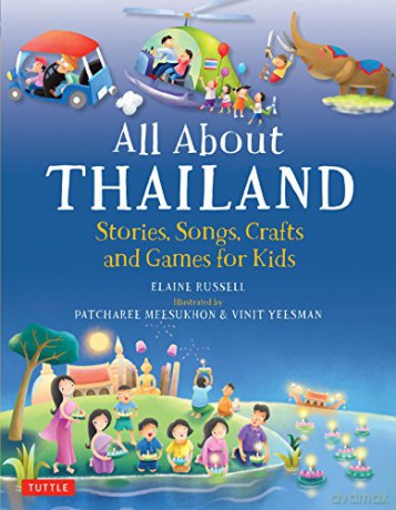 All About Thailand: Stories, Songs And Crafts For Kids: Stories, Songs, Crafts And Games For Kids (All About...Countries) - Elaine Russell [KSIĄŻKA]