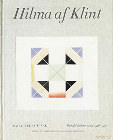 Hilma af Klint Catalogue Raisonné Volume IV: Parsifal and the Atom 1916-1917 - Daniel Birnbaum [KSIĄŻKA]