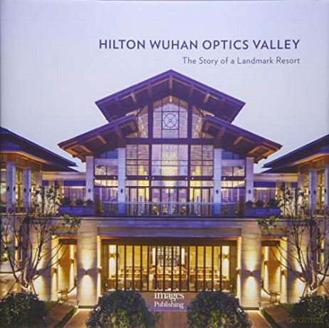 Hilton Wuhan Optics Valley: The Story of a Landmark Resort - Xu Qi [KSIĄŻKA]