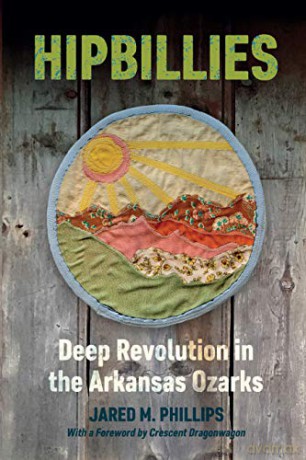 Hipbillies: Deep Revolution in the Arkansas Ozarks Ozarks Studies [KSIĄŻKA]
