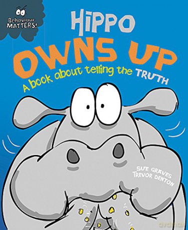Hippo Owns Up - A book about telling the truth Behaviour Matters - Sue Graves [KSIĄŻKA]