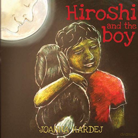 Hiroshi and the Boy - Joanna Hardej [KSIĄŻKA]