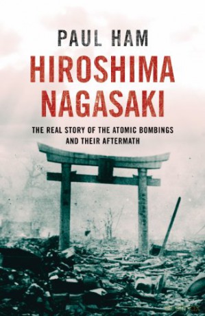 Hiroshima Nagasaki - Paul Ham [KSIĄŻKA]