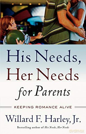 His Needs, Her Needs for Parents: Keeping Romance Alive - Willard F. Harley Jr. [KSIĄŻKA]