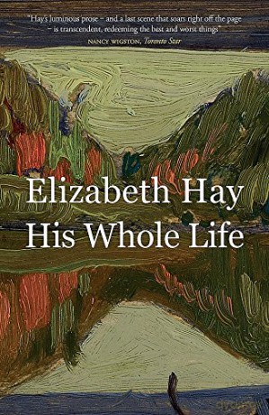 His Whole Life - Elizabeth Hay [KSIĄŻKA]