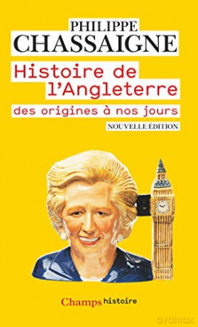Histoire de l'Angleterre: des origines a nos jours - Philippe Chassaigne [KSIĄŻKA]