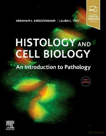 Histology and Cell Biology: An Introduction to Pathology - Abraham L Kierszenbaum M.D. Ph.D. [KSIĄŻKA]