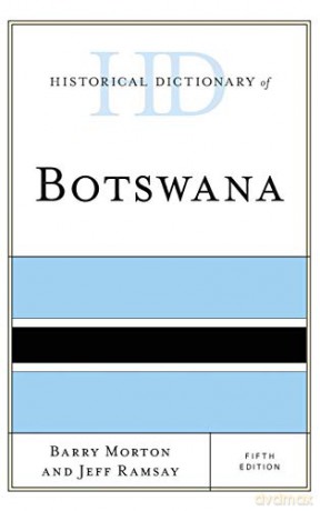 Historical Dictionary of Botswana Historical Dictionaries of Africa - Jeff Ramsay [KSIĄŻKA]
