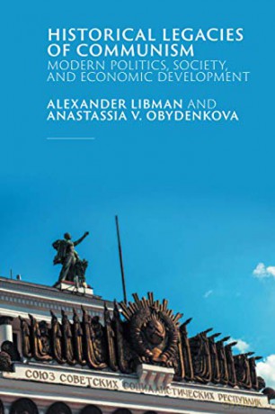 Historical Legacies of Communism: Modern Politics, Society, and Economic Development - Alexander Libman [KSIĄŻKA]