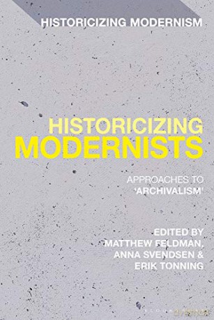 Historicizing Modernists: Approaches to 'Archivalism' Historicizing Modernism - Erik Tonning [KSIĄŻKA]