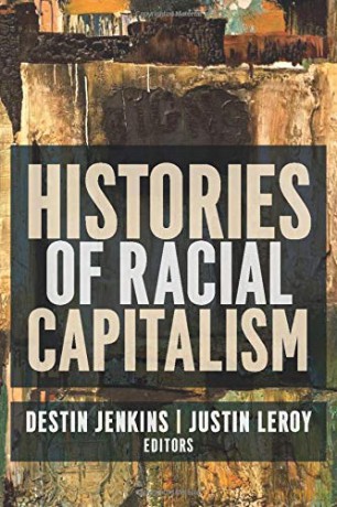 Histories of Racial Capitalism Columbia Studies in the History of U.S. Capitalism - Leroy [KSIĄŻKA]