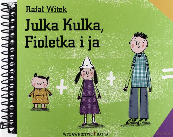 Julka Kulka Fioletka I Ja (twarda) - Rafał Witek [KSIĄŻKA]