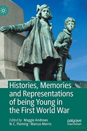 Histories, Memories and Representations of being Young in the First World War - Maggie Andrews [KSIĄŻKA]