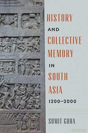 History and Collective Memory in South Asia, 12002000 Global South Asia - Sumit Guha [KSIĄŻKA]