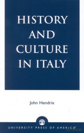 History and Culture in Italy - John Shannon Hendrix [KSIĄŻKA]