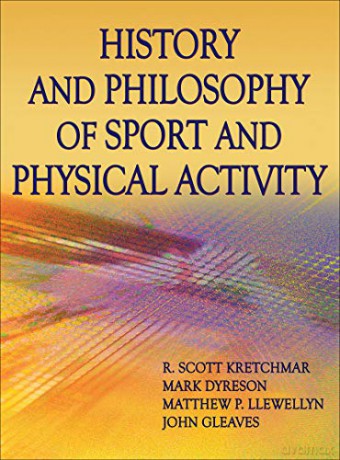 History and Philosophy of Sport and Physical Activity - R. Scott Kretchmar [KSIĄŻKA]
