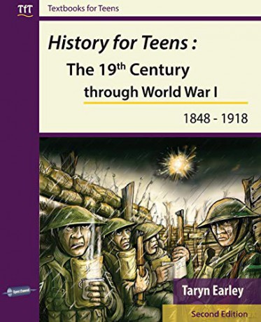History for Teens: The 19th Century through World War 1 1848 - 1918 Textbooks for Teens - Taryn Earley [KSIĄŻKA]