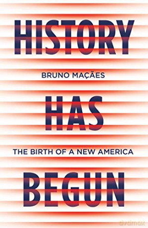 History Has Begun: The Birth of a New America - Bruno Macaes [KSIĄŻKA]