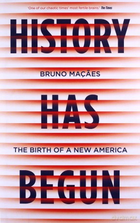 History Has Begun: The Birth of a New America - Bruno Macaes [KSIĄŻKA]