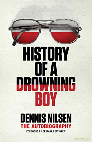 History of a Drowning Boy: The Autobiography - Dennis Nilsen [KSIĄŻKA]