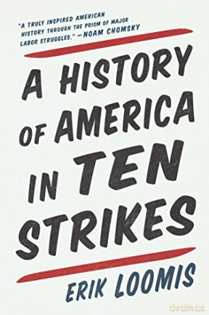 History of America in Ten Strikes, A - Erik Loomis [KSIĄŻKA]