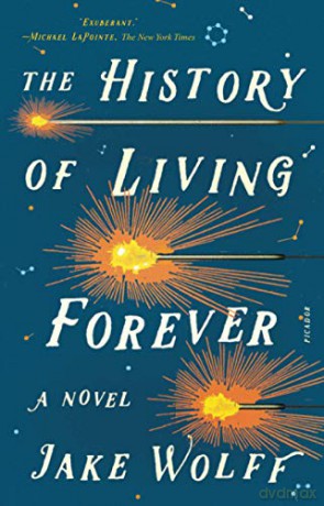 History of Living Forever: A Novel - Jake Wolff [KSIĄŻKA]