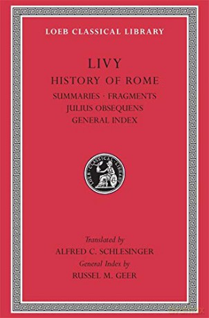 History of Rome, Volume XIV: Summaries. Fragments. Julius Obsequens. General Index Loeb Classical Library 404 Loeb Classical Library *CONTINS TO info@harvardup.co.uk - Livy Livy [KSIĄŻKA]