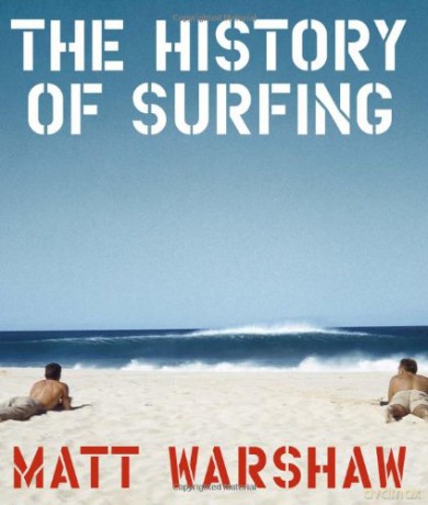 History of Surfing - Matt Warshaw [KSIĄŻKA]