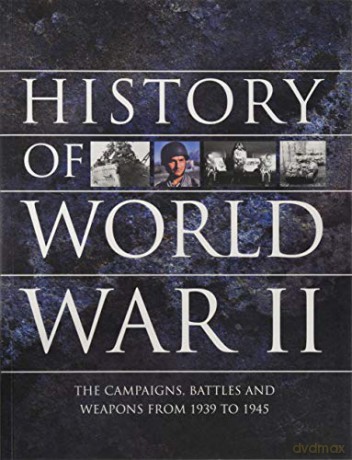 History of World War II: The campaigns, battles and weapons from 1939 to 1945 - Chris McNab [KSIĄŻKA]