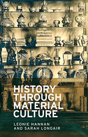 History through material culture IHR Research Guides - Leonie Hannan [KSIĄŻKA]
