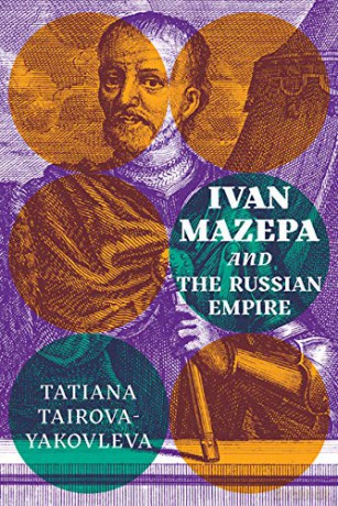 Ivan Mazepa And The Russian Empire (Peter Jacyk Centre For Ukrainian History Research Monograph) - Tatiana Tairova-Yakovleva [KSIĄŻKA]
