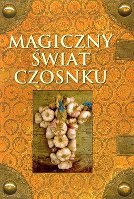 Magiczny Świat Czosnku [KSIĄŻKA]