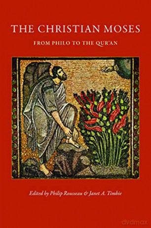 The Christian Moses: From Philo To The Qur'An (Cua Studies In Early Christianity) [KSIĄŻKA]