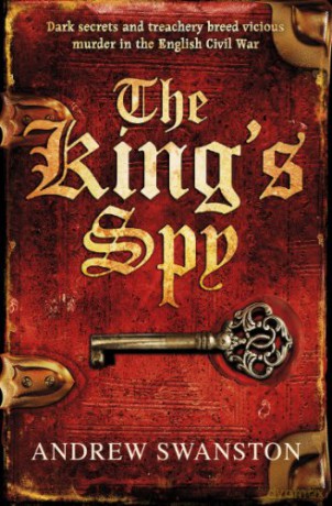 The King's Spy: (Thomas Hill 1) (Thomas Hill Novels) - Andrew Swanston [KSIĄŻKA]