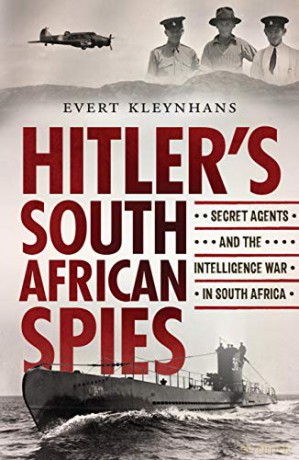 Hitler's South African Spies: Secret Agents and the Intelligence War in South Africa - Evert Kleynhans [KSIĄŻKA]