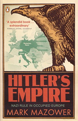 Hitler's Empire: Nazi Rule in Occupied Europe - Mark Mazower [KSIĄŻKA]